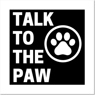 Talk To The Paw. Funny Dog or Cat Owner Design For All Dog And Cat Lovers. Posters and Art